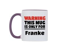 WeDoMugs Warning This Mug is ONLY for Franke Ceramic Mug