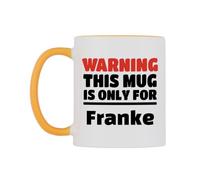 WeDoMugs Warning This Mug is ONLY for Franke Ceramic Mug