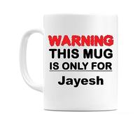 WeDoMugs Warning This Mug is ONLY for Jayesh - Ceramic 11oz Coffee Tea Gift Mug Cup