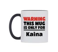 WeDoMugs Warning This Mug is ONLY for Kaina Ceramic Mug