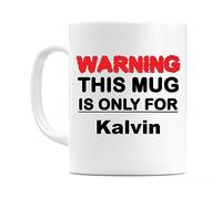 WeDoMugs Warning This Mug is ONLY for Kalvin - Ceramic 11oz Coffee Tea Gift Mug Cup