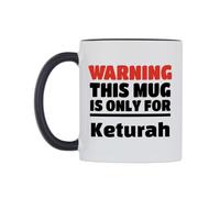 WeDoMugs Warning This Mug is ONLY for Keturah Ceramic Mug