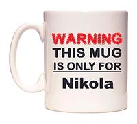 WeDoMugs Warning This Mug is ONLY for Nikola - Ceramic 11oz Coffee Tea Gift Mug Cup