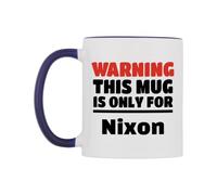 WeDoMugs Warning This Mug is ONLY for Nixon Ceramic Mug