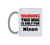 WeDoMugs Warning This Mug is ONLY for Nixon Ceramic Mug
