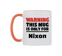 WeDoMugs Warning This Mug is ONLY for Nixon Ceramic Mug