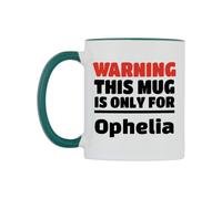 WeDoMugs Warning This Mug is ONLY for Ophelia Ceramic Mug