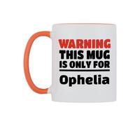WeDoMugs Warning This Mug is ONLY for Ophelia Ceramic Mug