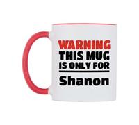 WeDoMugs Warning This Mug is ONLY for Shanon Ceramic Mug