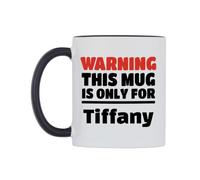 WeDoMugs Warning This Mug is ONLY for Tiffany Ceramic Mug