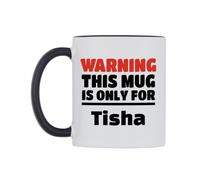 WeDoMugs Warning This Mug is ONLY for Tisha Ceramic Mug