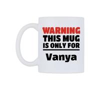 WeDoMugs Warning This Mug is ONLY for Vanya Ceramic Mug