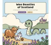 Wee Beasties of Scotland | A Colouring Book of Scottish Myths, Monsters and Magic for Kids Aged 4+ (Learning Mythology, Legends, Lore, Stories and Culture. | Learn and Colour along with the story.)