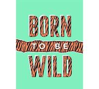 Wee Blue Coo Born To Be Wild Tiger Unframed Wall Art Print Poster Home Decor Premium