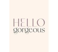 Wee Blue Coo Unframed Wall Art Softly Hello Gorgeous Typography - 12X16 Inch