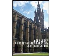 Wee Glesca 2015 - My Pocket Guide to Glasgow: Early 2015 Edition from a Glasgow Insider