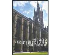 Wee Glesca - A Pocket Guide to Glasgow: 2014 Edition, from a Glasgow insider