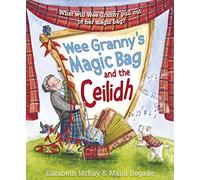 Wee Granny's Magic Bag and the Ceilidh: (Picture Kelpies 3rd Revised edition)