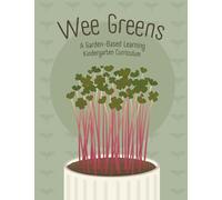 Wee Greens: A Garden-Based Learning Kindergarten Curriculum
