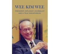 Wee Kim Wee: President, Diplomat, Journalist and a True Singaporean