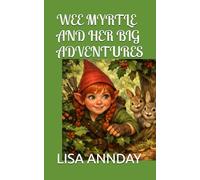 WEE MYRTLE AND HER BIG ADVENTURES (WEE MYRTLE THE GNOME FROM NORTHERN IRELAND)