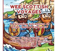 Wee Scottish Voyages: A Colouring Adventure of Ships, Seas & Explorers: Discover Viking Longships, Paddle Steamers, Lighthouses & More - 55 Unique ... (Wee Scotland Colouring Adventure Series)