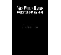 Wee Willie Harris Once Stood On My Foot