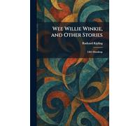 Wee Willie Winkie, and Other Stories: Life's Handicap