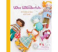 Wee Wonderfuls: 24 Dolls to Sew: 24 Dolls to Sew and Love
