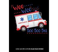 Wee Woo Ambulance Boo Boo Bus 8.5"x11" (21.59 cm x 27.94 cm) College Ruled Notebook: Funny Composition Notebook For Paramedic EMT EMS or Anyone Who Works In Emergency Medicine