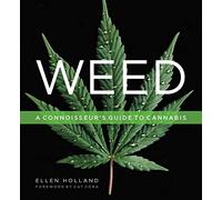 Weed: A Connoisseur’s Guide to Cannabis