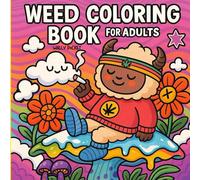 Weed Coloring Book for Adults: 420-Themed Stoner Moments to Color | Psychedelic Designs, Chill Quotes, and Funny Cannabis Scenes for Relaxation and Laughter