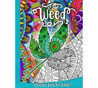 Weed - Coloring Book for Adults: Marijuana and Cannabis Themed Gift for Relaxation and Stress Relief