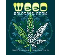 Weed Coloring Book : Pages to Color When You're High
