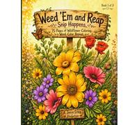 Weed 'Em and Reap: Snip Happens: 75-Page Wildflower Coloring Book for Adults | Single-Sided Pages with Black Backer Sheets | Book 1 of 3