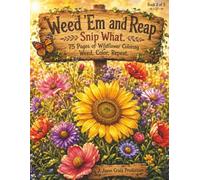 Weed 'Em and Reap: Snip What: 75-Page Wildflower Coloring Book for Adults | Single-Sided Pages with Black Backer Sheets | Book 2 of 3