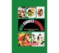 WEED GUMMIES COOKBOOK: The Ultimate Guide to Master the Art of Cooking Easy, and Delicious Marijuana Recipes for Sweet and Savory Candies, THC, Edibles, and more (Guides to Psychedelics & More)