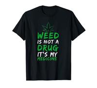 Weed is not a drug it's my medicine Medical Marihuana 420 T-Shirt