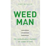 Weed Man: The Remarkable Journey of Jimmy Divine