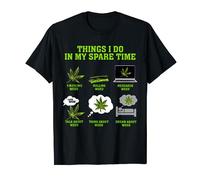 Weed Marijuana Things I Do In My Free Time Weed Lover Outfit T-Shirt