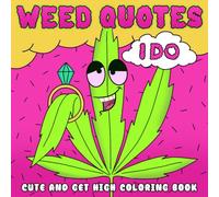 Weed Quotes Coloring Book: Psychedelic Stoner Coloring Pages featuring Bold Trippy Lifestyle Outlines and Simple Hippie Counterculture Art for Women