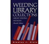 Weeding Library Collections : Library Weeding Methods, 4th Edition