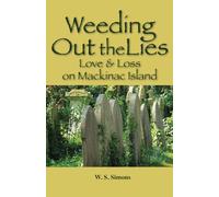 Weeding Out the Lies: Love & Loss on Mackinac Island: Love and Loss on Mackinac Island
