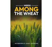 WEEDS AMONG THE WHEAT