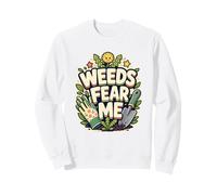 WEEDS FEAR ME Gardener Confidence Sweatshirt