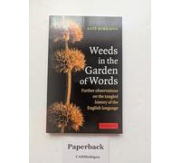 Weeds in the Garden of Words: Further Observations On The Tangled History Of The English Language
