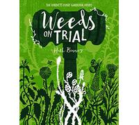 Weeds on Trial: The verdict every gardener needs