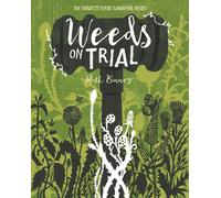 Weeds on Trial : The Verdicts Every Gardener Needs