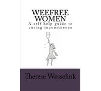 WeeFree Women: A self help guide to curing incontinence