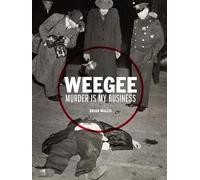 Weegee: Murder is My Business